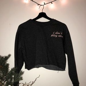 ‘I don’t play nice’ dark gray cropped sweater